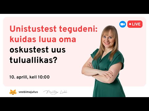 Unistustest tegudeni: kuidas luua oma oskustest uus sissetulekuallikas? / Mariliis Lukk