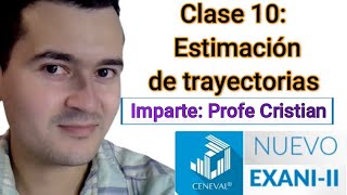 Clase 10: Estimación de trayectorias | CURSO NUEVO EXANI II | PROFE CRISTIAN