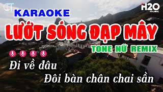 Karaoke Lướt Sóng Đạp Mây Remix - Oanh Tạ | Tone Nữ