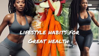 Lifestyle habits for Great Health