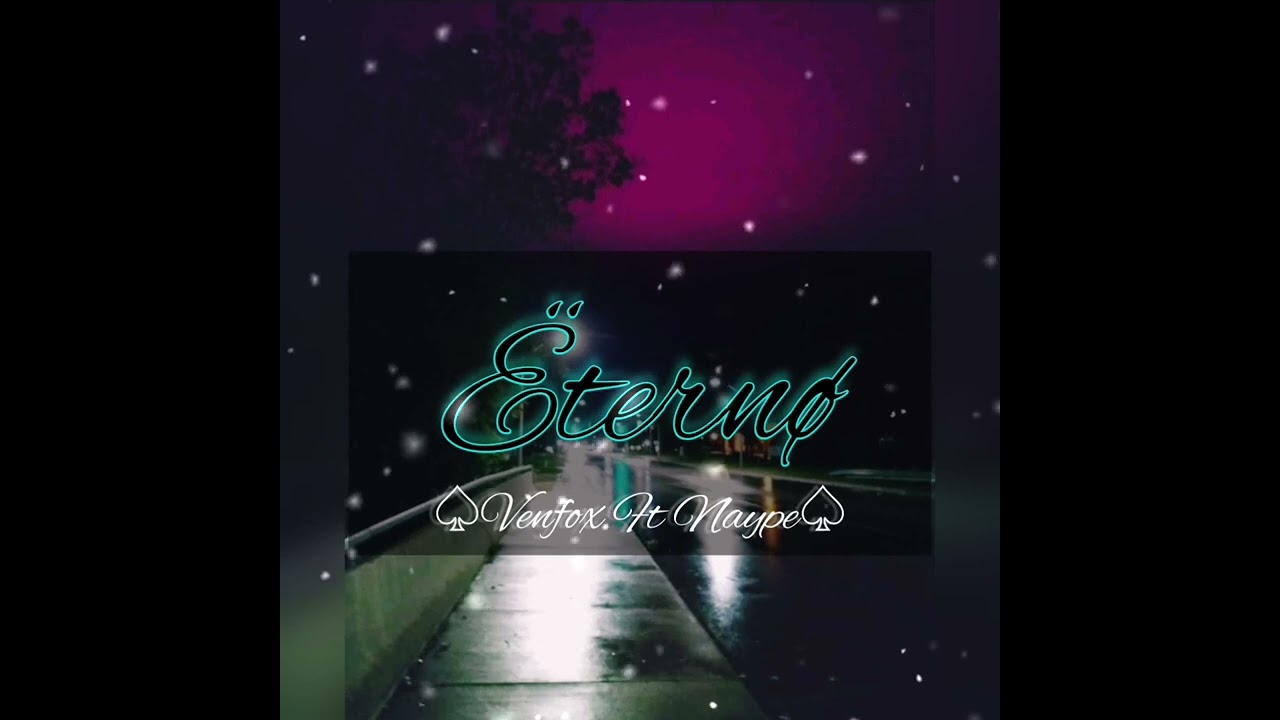 ETERNO -  VENFOX  FT NAYPE