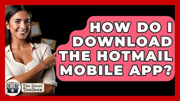 How Do I Download The Hotmail Mobile App? - TheEmailToolbox.com