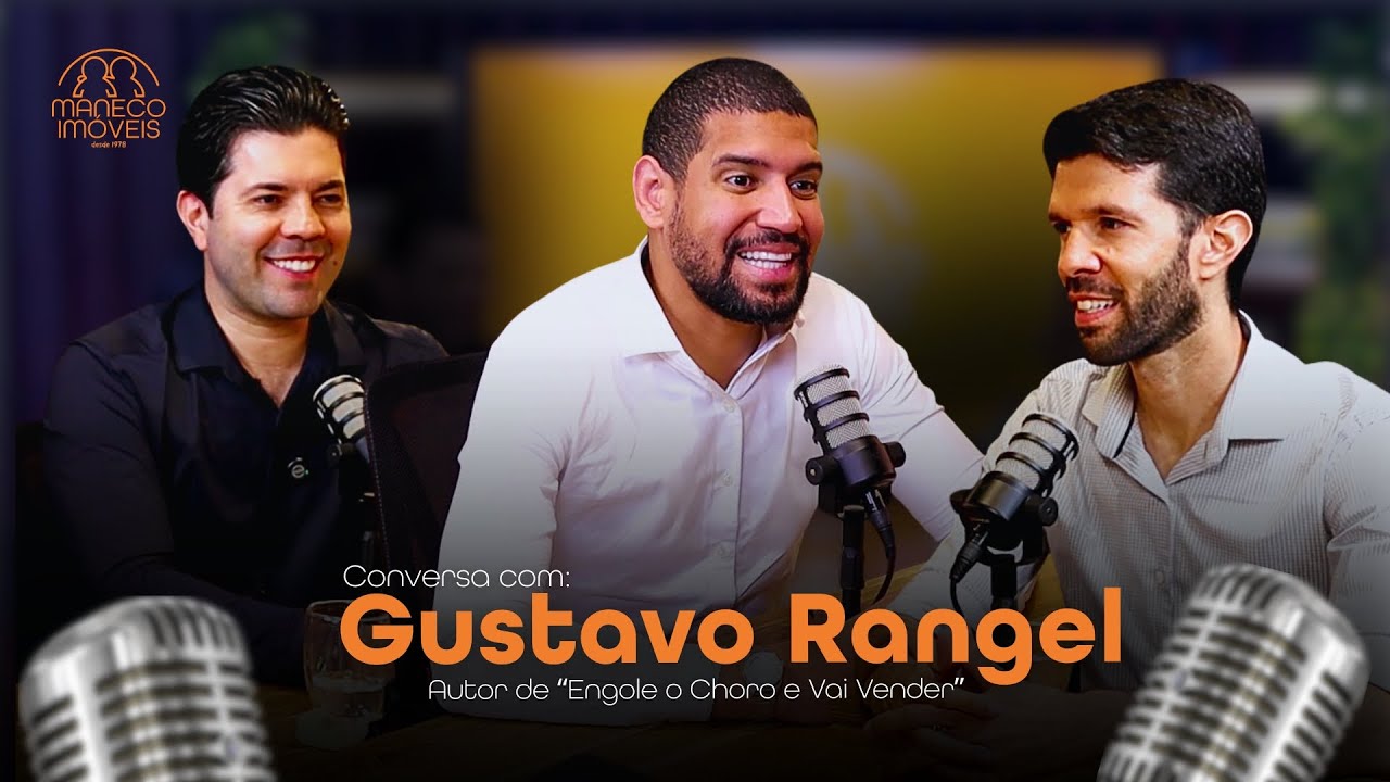 🎙️ Podcast Maneco Imóveis com Gustavo Rangel – Autor de Engole o Choro e Vai Vender