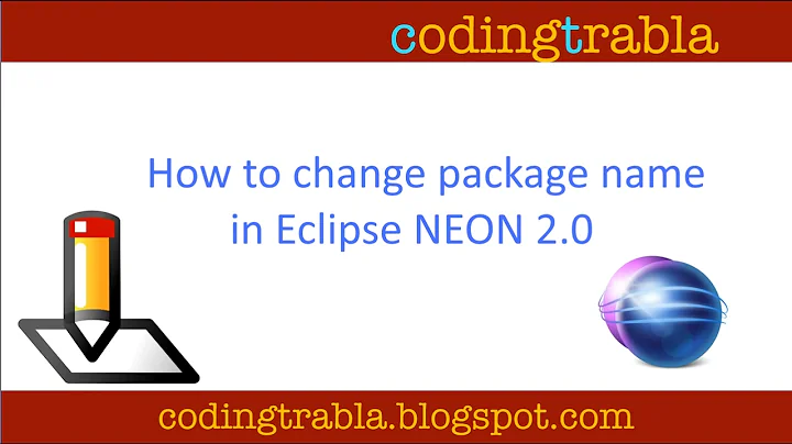 How to change package name in Eclipse NEON 2.0 byNP