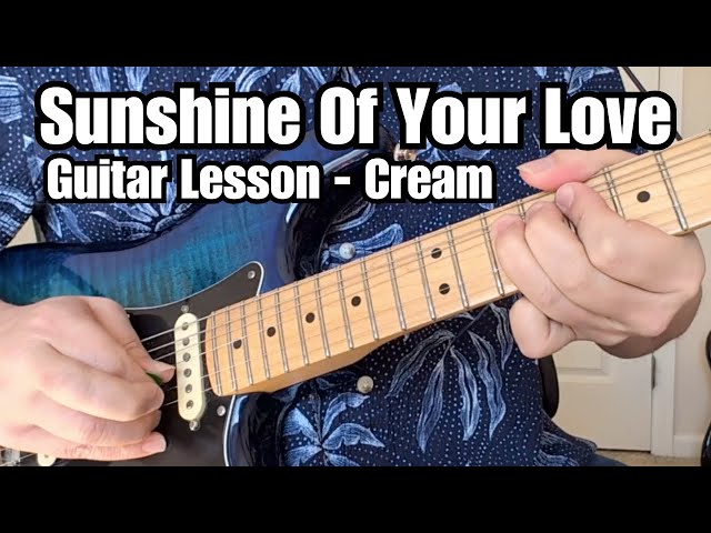 SUNSHINE OF YOUR LOVE Cream GUITAR LESSON + Tutorial (ERIC CLAPTON