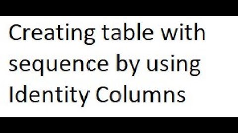 Creating table with  sequence using Identity Columns in Oracle SQL