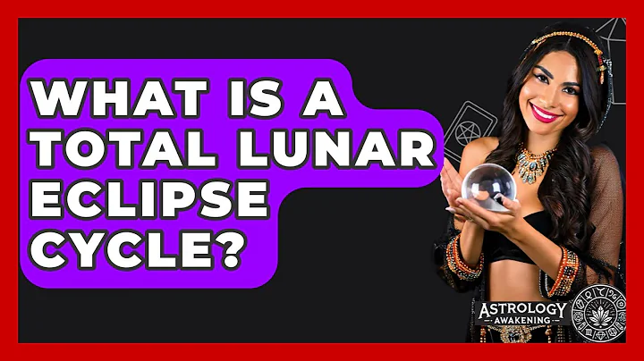 What Is A Total Lunar Eclipse Cycle? - Astrology Awakening