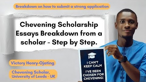 Chevening Scholarships Step by Step : Essays, Application, Interviews, New updates & Funding details