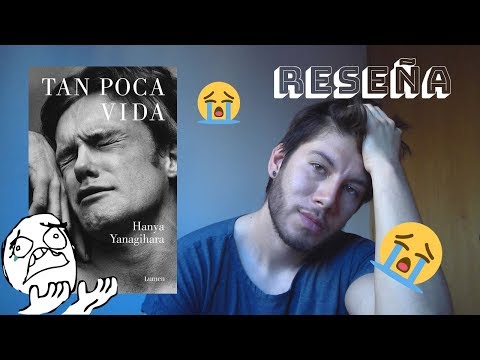 Miniatura de la reseña en video Reseña || Tan poca vida, de Hanya Yanagihara.