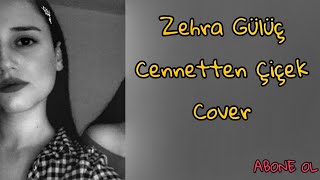 Zehra - Cennetten Çiçek ( Cover )  #zehragülüc #cennettençiçek Resimi