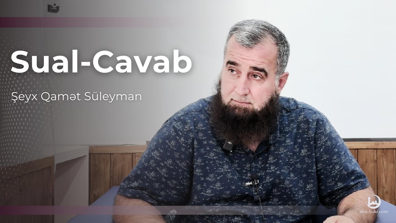 Sual-Cavab (11.07.2024) — Şeyx Qamət Süleyman