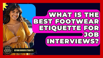 What Is The Best Footwear Etiquette For Job Interviews? - Beyond Borders Etiquette