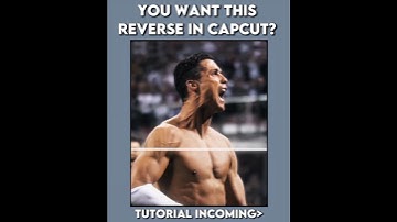 Reverse Tutorial On CapCut