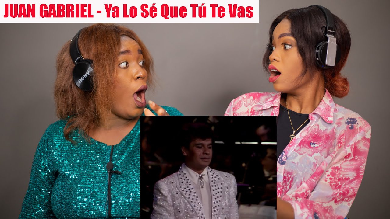 OUR FIRST TIME HEARING Juan Gabriel - Ya Lo Sé Que Tú Te Vas REACTION!!!😱