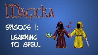 Magicka | Episode 1: Learning to Spell