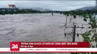 Thương vong do mưa lũ ở miền Bắc Trung Quốc tăng mạnh | VTV24