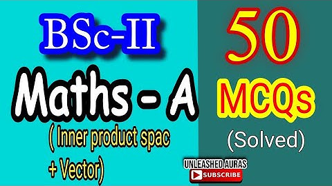 Maths (A) BSc Part 2 | Vector + Inner Product Space | 50 Solved MCQs