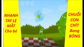 Ai đã chơi game nay Nhanh tay lẹ mắt luyện chuột tiểu học Game 2 Chuối con chít bong bóng