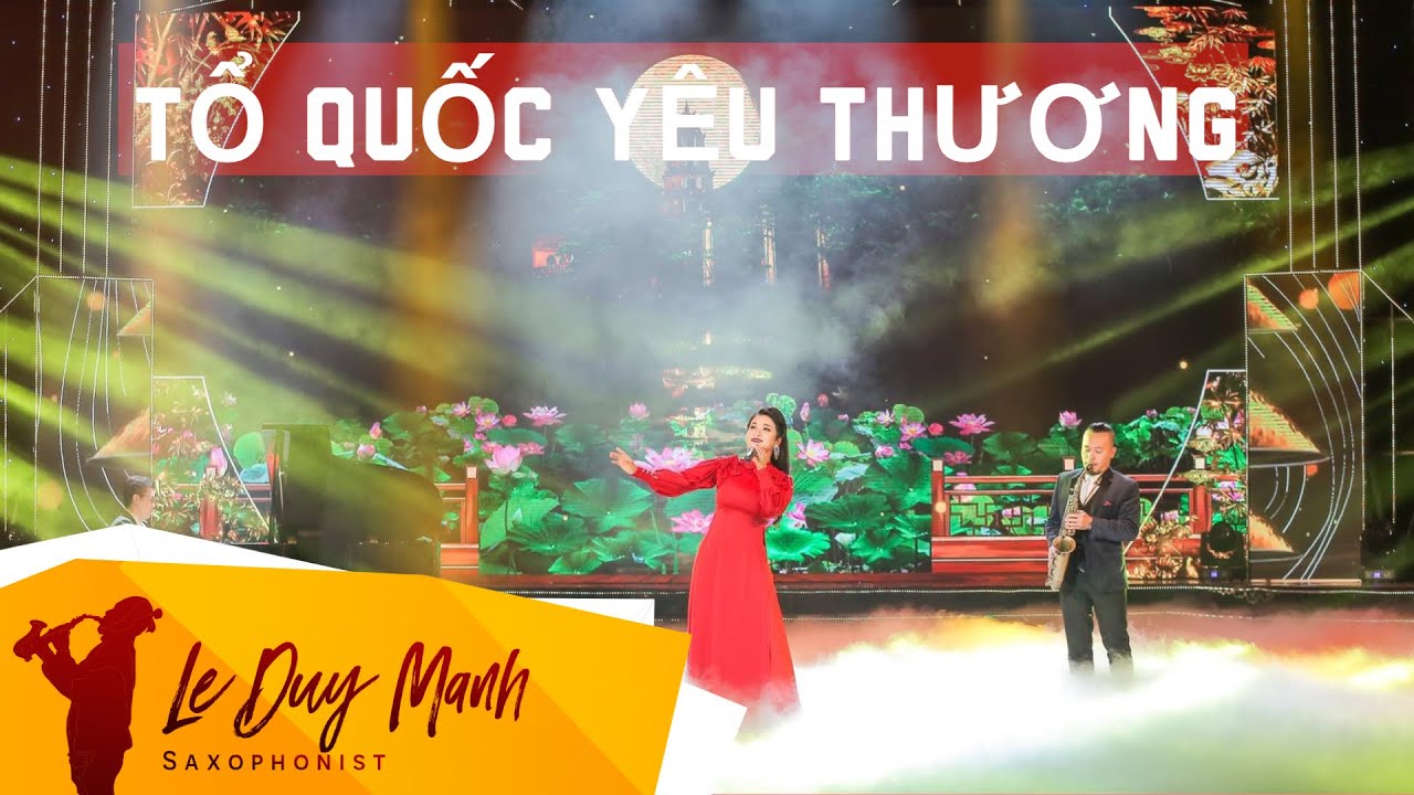 Tổ Quốc Yêu Thương - Tố Hoa - Pianist Bùi Đăng Khánh - Saxophonist Lê Duy Mạnh - youtube