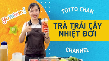 Best seller Trà trái cây nhiệt đới không cần ngâm, công thức chi tiết từ Totto Chan ngon và dễ làm