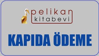 Pelikan Kitabevi Kapıda Ödeme Nasıl Yapılır? Kapıda Ödeme Var Mı?