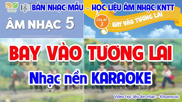 🎵 Nhạc nền – CD 3: BAY VÀO TƯƠNG LAI | Học liệu giáo dục Âm nhạc lớp 5 – Kết nối tri thức