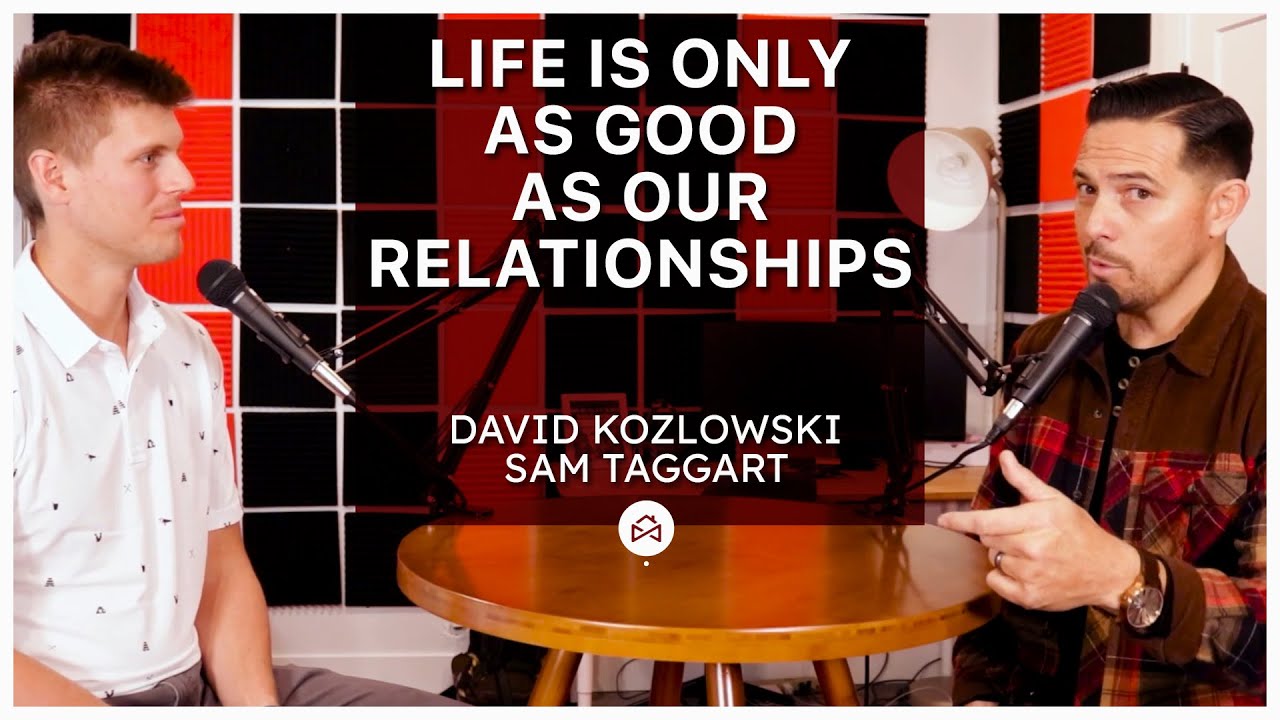 David Koslowski - Life is only as good as our relationships