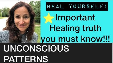 The main reason you haven’t healed! Unconscious patterns