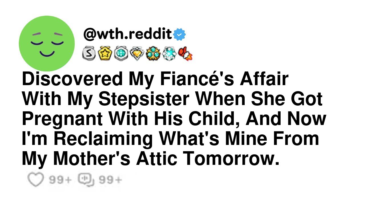 Discovered My Fiancé's Affair With My Stepsister When She Got Pregnant With His Child, And Now I'...