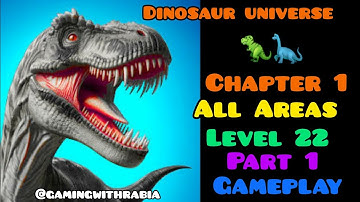 Dinosaur 🦕 🦖 Universe - Chapter 1 - XP Level 22  Part 1 - Gameplay