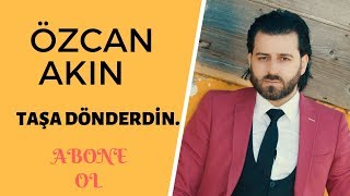 Özcan Akın Taşa Dönderdin 2019 (official video)