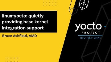 YPDD 2023 - linux-yocto: quietly providing base kernel integration support