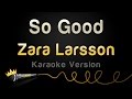 Zara Larsson ft. Ty Dolla $ign - So Good (Karaoke Version)