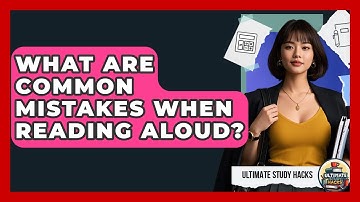 What Are Common Mistakes When Reading Aloud? - Ultimate Study Hacks