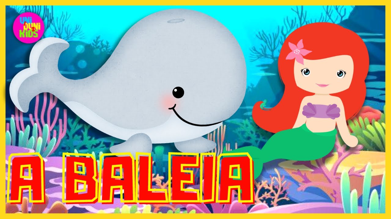 A BALEIA - (Música infantil) - UNIDUNIKIDS - YouTube