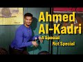 Ahmed alkadri a special not special