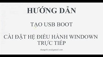 Hướng dẫn cách tạo USB cài đặt hệ điều hành windown đơn giản trực tiếp