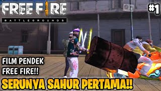 FILM PENDEK FREE FIRE!! SERUNYA SAHUR PERTAMA!! FREE FIRE RAMADHAN 2!! PART 1!!