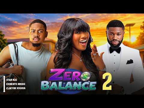 ZERO BALANCE 2 | Chinenye Nnebe, Clinton Joshua, Stan Nze | Full Nigerian Movie 2026