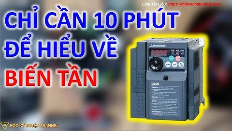 10 Phút Để HIỂU Cơ Bản Về Biến Tần