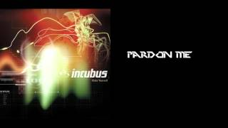 Incubus-Pardon Me