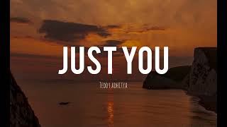 Just You (Lyrics)-Teddy Adhitya