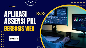 Aplikasi Presensi Berbasis WEB (PART 3)