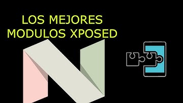 4 Módulos Xposed que debes tener instalados!!!!