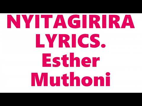 NYITAGIRIRA LYRICS     ESTHER MUTHONI