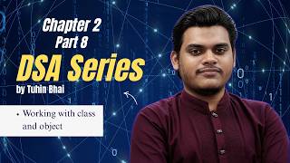 Working with Class & Object | DSA Series | Chapter 2 Part 8