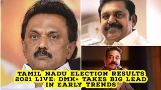 Tamil Nadu election results 2021 LIVE: DMK+ takes big lead in early trends