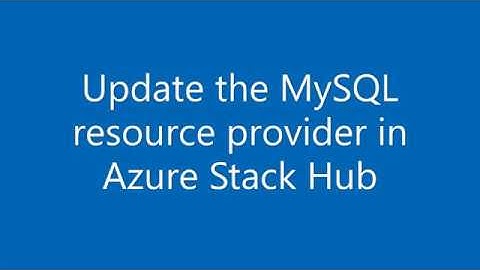 Update the MySQL resource provider in Azure Stack Hub