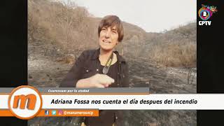 Adriana Fossa nos cuenta como se vive el día después del incendio