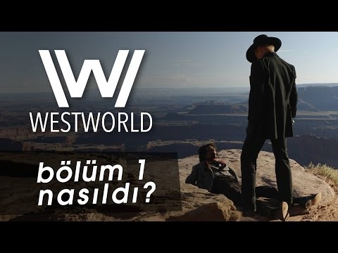 WESTWORLD - inceleme ve teori - 1. Sezon 1. Bölüm - \